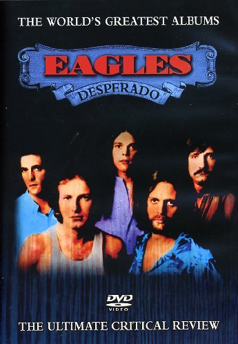  - The Eagles - World's Greatest Albums: Desperado