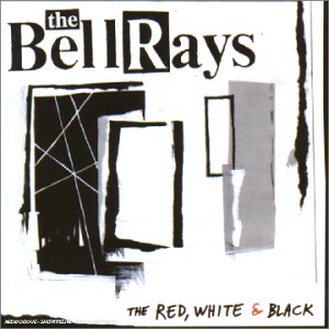 the Bellrays - Red,White & Black,the