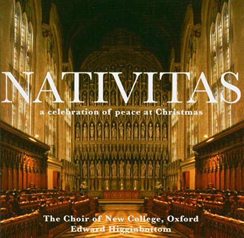 Higginbottom , Edward & Choir Of New College, Oxford , The - Nativitas: A Celebration Of Peace At Christmas