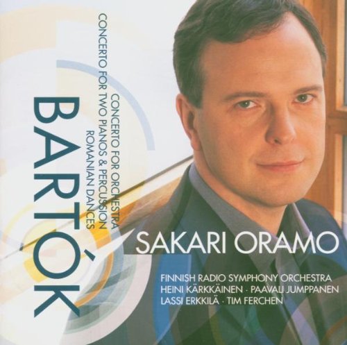 Bartok , Bela - Concerto For Orchestra / Concerto For Two Pianos & Percussion / Romanian Dances (Oramo, Kärkkäinen, Jumppanen, Erkkilä, Ferchen)