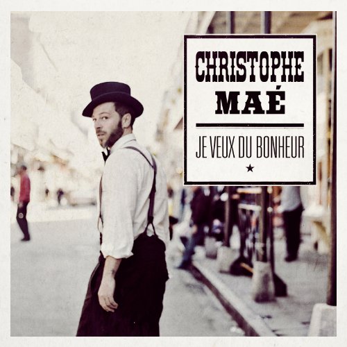 Christophe Mae - Je Veux du Bonheur