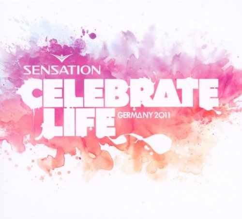 Various - Sensation - Celebrate Life (Germany 2011)