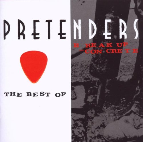 Pretenders - The Best Of / Break Up The Concrete