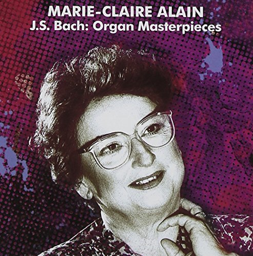 Alain , Marie-Claire - Bach: Organ Masterpieces