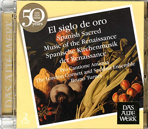 Pro Cantione Antiqua & Turner , Bruno - El Siglo De Oro - Spanish Sacred Music Of The Renaissance