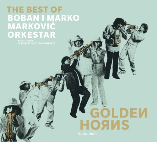 Boban & Marko Markovic Orchestra - Golden Horns - The Best of