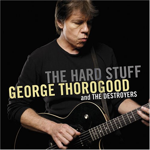 Thorogood , George - The Hard Stuff