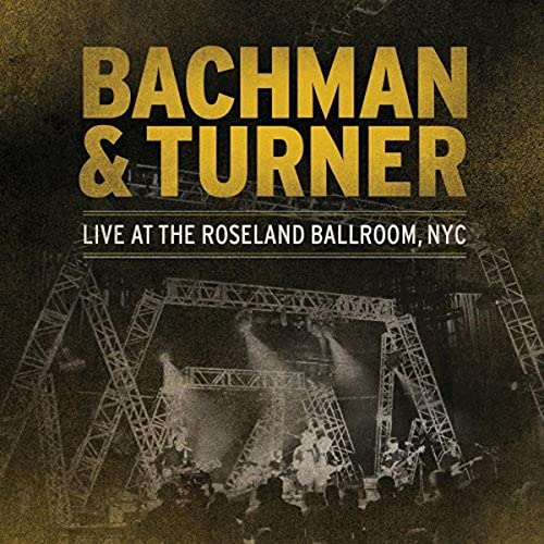 Bachman & Turner - Live At The Roseland Ballroom, NYC