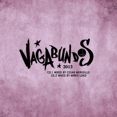 Cesar Merveille & Mirko Loko Present - Vagabundos 2013