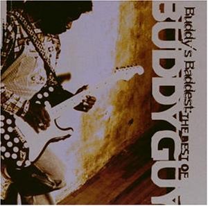 Buddy Guy - Buddy'S Baddest: the Best of Buddy Guy