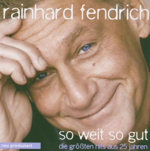 Rainhard Fendrich - So Weit So Gut - Die Grössten Hits