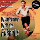 Arnd Zeigler - Zeiglers Wunderbare Welt des Fußballs - Das Beste aus der Radioserie