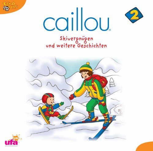 Caillou - Caillou - 2: Skivergnügen und weitere Geschichten