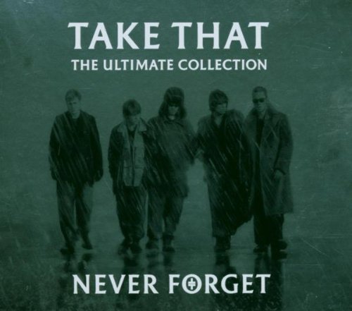 Take That - Never Forget - The Ultimate Collection