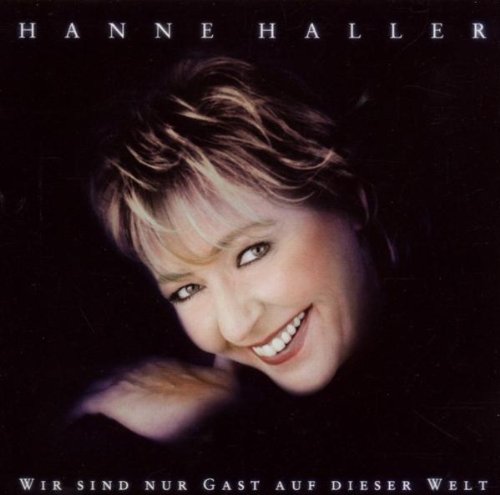 Hanne Haller - Wir Sind Nur Gast auf Dieser Welt