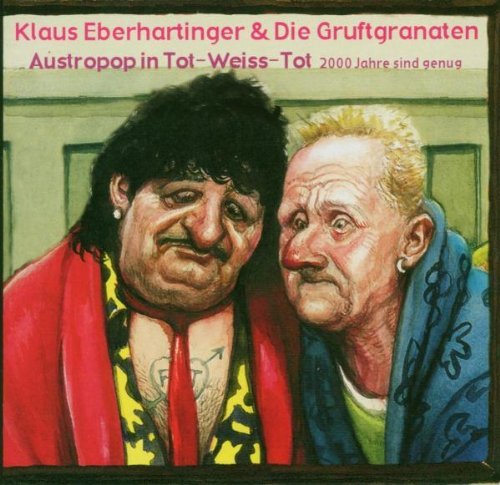 Eberhartinger , Klaus & Die Gruftgranaten - Austropop in Tot-Weiss-Tot