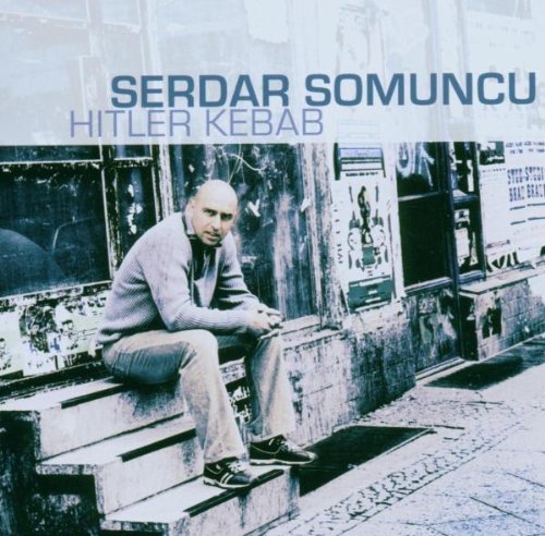 Somuncu , Serdar - Hitler Kebab