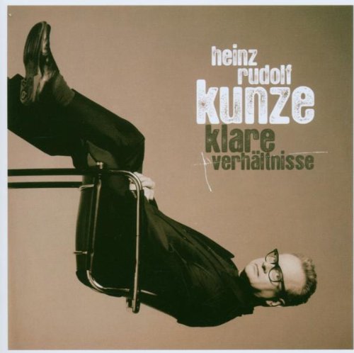 Heinz Rudolf Kunze - Klare Verhältnisse