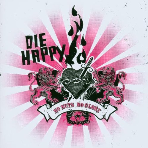 Die Happy - No nuts no glory