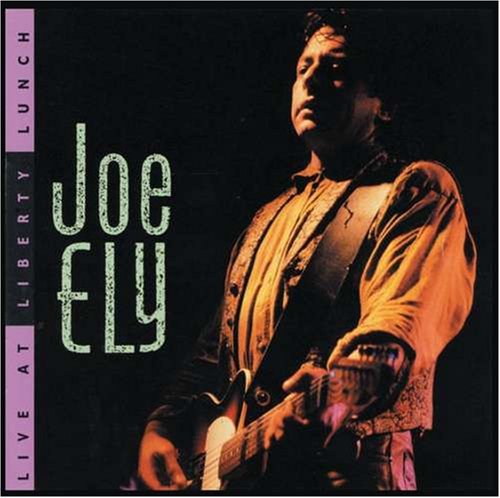 Joe Ely - Live at Liberty Lunch