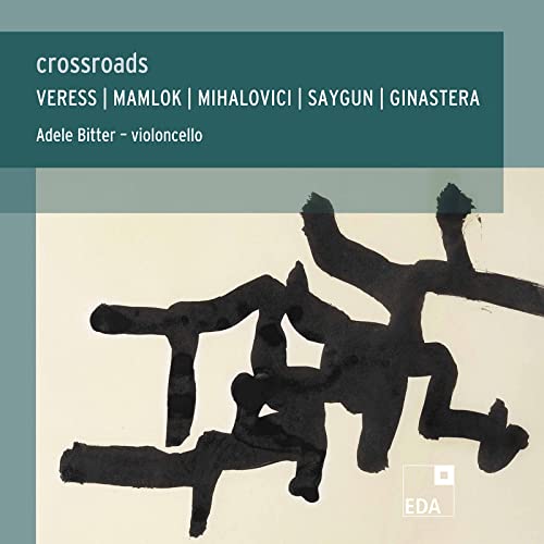 Bitter , Adele - Crossroads - Veress / Mamlok / Mihalovic / Saygun / Ginastera