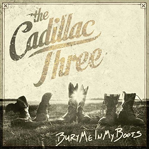 the Cadillac Three - Bury Me in My Boots