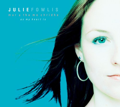 Julie Fowlis - Mar a Tha Mo Chridhe