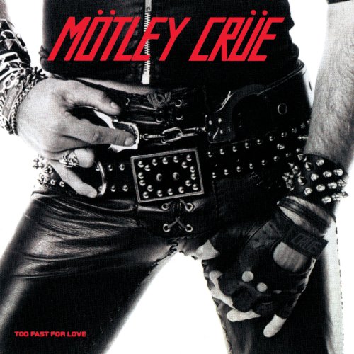 Mötley Crüe - Too Fast for Love