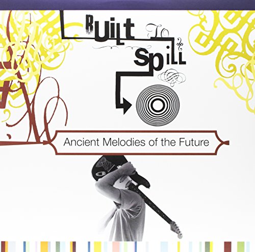 Built to Spill - Ancient Melodies of the Future [Vinyl LP]