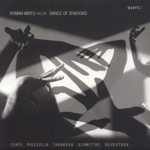 Mints , Roman - Dance Of Shadows - Ysaye, Piazolla, Tabakova, Schnittke, Silvestrov