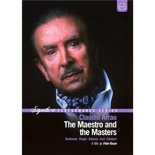 Arrau , Claudio - Claudio Arrau: The Maestro And The Masters - Beethoven, Chopin, Debussy, Liszt, Schubert (Signature Performance Series)