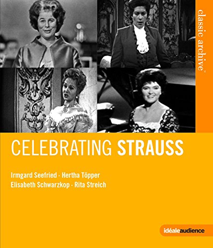 Streich , Rita / Schwarzkopf , Elisabeth / Töpper , Hertha / Seefried , Irmgard - Celebrating Strauss (Classic Archive) (Blu-ray)