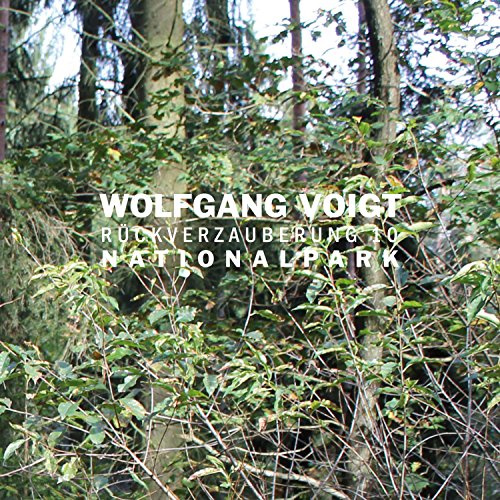 Wolfgang Voigt - Rückverzauberung 10/Nationalpark