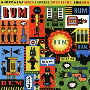 Andromeda Mega Express Orchestra - Bum Bum