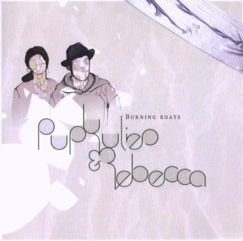 Pupkulies & Rebecca - Burning Boats