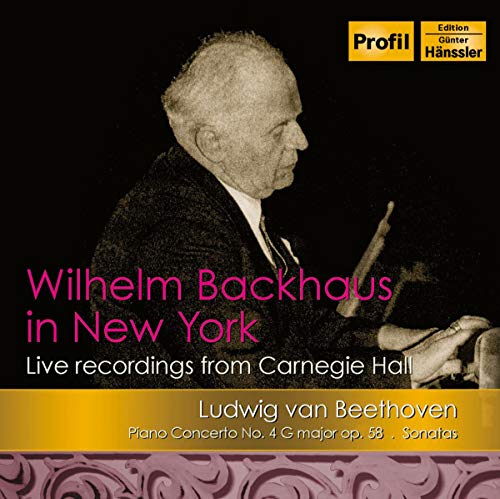 Backhaus , Wilhelm & NYP & Cantelli , Guido - Beethoven: Piano Concerto No. 4, Op. 58 / Sonatas (Wilhelm Backhaus In New York, Carnegie Hall)