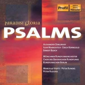 Viotti / Rundel / Ruzicka - Paradisi Gloria - Psalms By Zemlinsky, Markevitch, Korngold, Bloch