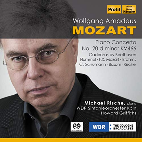 Mozart , Wolfgang Amadeus - Piano Concerto No. 20 D Minor, KV 466 / Cadenzas By Beethoven, Hummel, Mozart, Brahms, Schumann, Busoni & Rische (Rische, Griffiths, WDR) (SACD)