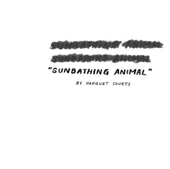 Parquet Courts - Sunbathing Animal / Pilgrims (7'') (Limited Edition) (Maxi) (Vinyl)