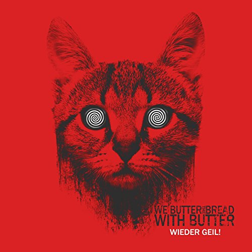 We Butter the Bread With Butter - Wieder Geil (DigiPak Edition)