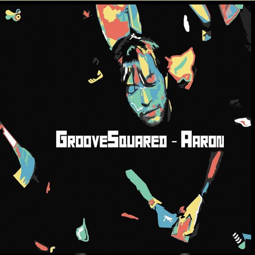 Groove Squared - Aaron