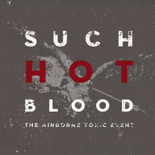 the Airborne Toxic Event - Such Hot Blood (European Edition incl. Bonus Material)