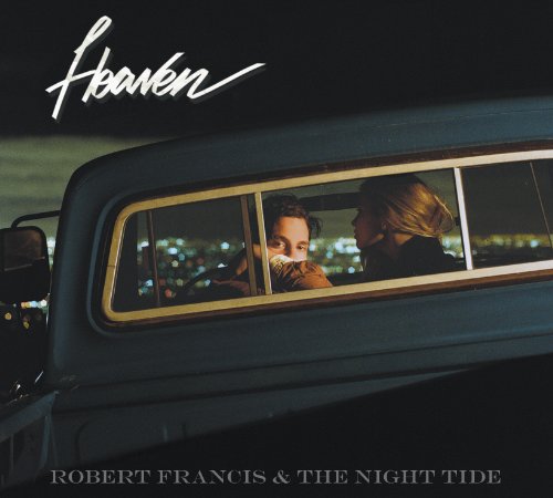 Robert Francis & The Night Tide - Heaven