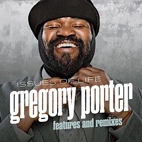 Porter , Gregory - Issues Of Life - Features And Remixes