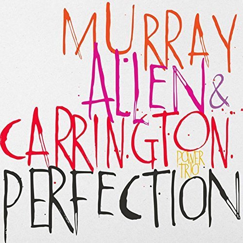 Murray Allen & Carrington Power Trio - Perfection