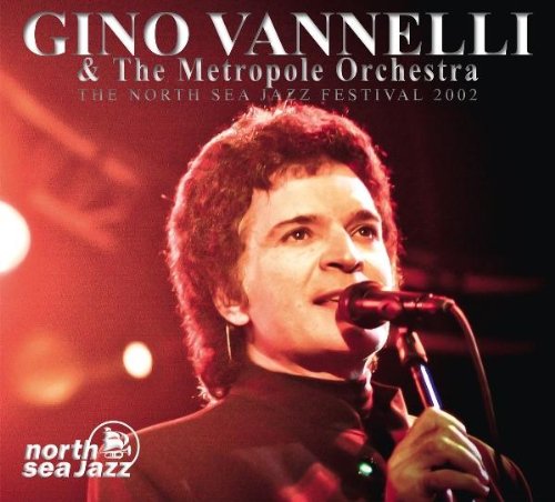 Gino Vanelli & the Metropol Orchestra - The North Sea Jazz Festival 2002