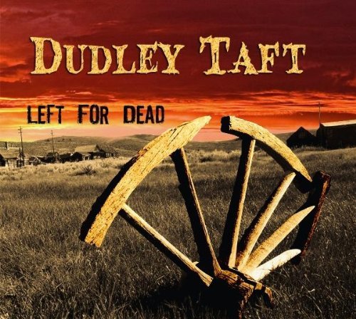 Dudley Taft - Dudley Taft - Left For Dead