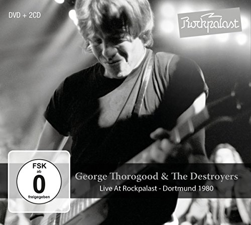 Thorogood , George & Destroyers , the - Live At Rockpalast - Dortmund 1980 (2CD 1DVD)