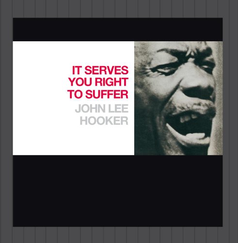 John Lee Hooker - It Serves You Right To Suffer (Reissue)