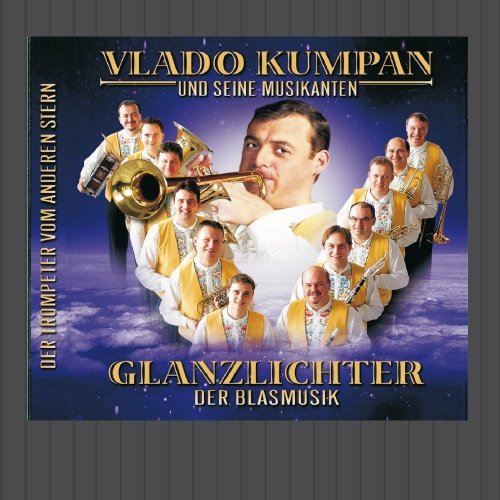 Vlado Kumpan & Seine Musikanten - Glanzlichter Der Blasmusik